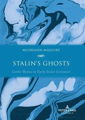 Les fantômes de Staline : Les fantômes de Staline : les thèmes gothiques dans la première littérature soviétique - Stalin's Ghosts: Gothic Themes in Early Soviet Literature