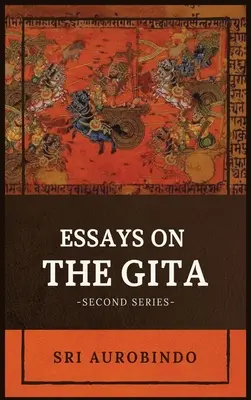 Essais sur la GITA : -Deuxième série- - Essays on the GITA: -Second Series-