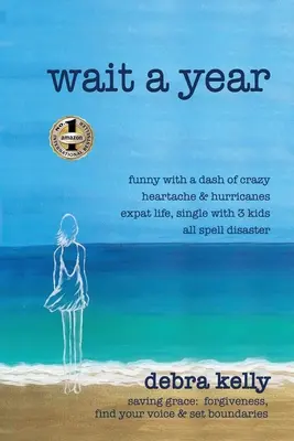 Wait a Year : funny with a pint of crazy heartache and hurricanes expat life, single with three kids all spell disaster - saving gra - Wait a Year: funny with a dash of crazy heartache and hurricanes expat life, single with three kids all spell disaster - saving gra
