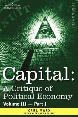 Le Capital : Critique de l'économie politique - Tome III - Première partie : Le processus de production capitaliste dans son ensemble - Capital: A Critique of Political Economy - Vol. III - Part I: The Process of Capitalist Production as a Whole
