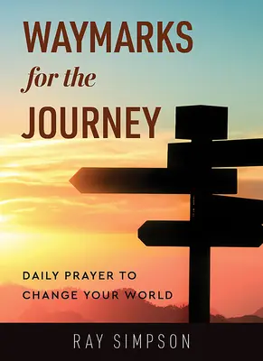 Repères pour le voyage : Prière quotidienne pour changer votre monde - Waymarks for the Journey: Daily Prayer to Change Your World