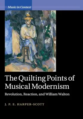 Les points d'ancrage du modernisme musical : Révolution, réaction et William Walton - The Quilting Points of Musical Modernism: Revolution, Reaction, and William Walton