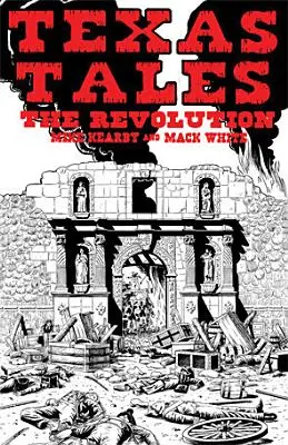 Texas Tales Illustrated--1a : La Révolution - Texas Tales Illustrated--1a: The Revolution