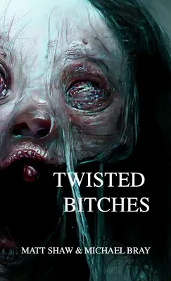 Twisted Bitches : Une horreur extrême - Twisted Bitches: An Extreme Horror