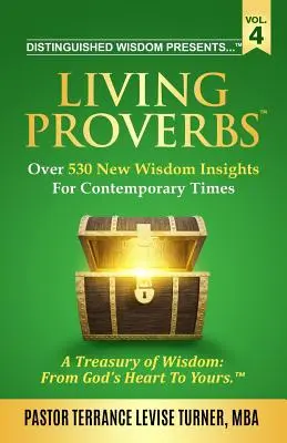 Distinguished Wisdom présente . . . Living Proverbs-Vol. 4 : Plus de 530 nouvelles idées de sagesse pour l'époque contemporaine - Distinguished Wisdom Presents . . . Living Proverbs-Vol. 4: Over 530 New Wisdom Insights For Contemporary Times