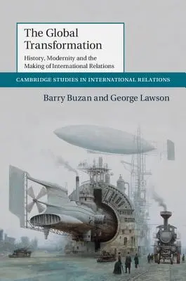 La transformation globale : L'histoire, la modernité et la construction des relations internationales - The Global Transformation: History, Modernity and the Making of International Relations