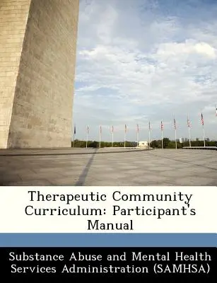 Therapeutic Community Curriculum (Programme d'études pour la communauté thérapeutique) : Manuel du participant - Therapeutic Community Curriculum: Participant's Manual