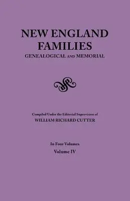 Familles de la Nouvelle-Angleterre. Généalogie et mémoire. Édition de 1913. en quatre volumes. Volume IV - New England Families. Genealogical and Memorial. 1913 Edition. in Four Volumes. Volume IV