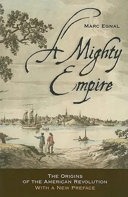 Un empire puissant : Les origines de la révolution américaine - A Mighty Empire: The Origins of the American Revolution