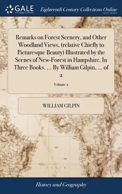 Remarques sur les paysages forestiers et autres vues de bois (relatives surtout à la beauté pittoresque) illustrées par les scènes de la nouvelle forêt du Hampshire. En - Remarks on Forest Scenery, and Other Woodland Views, (relative Chiefly to Picturesque Beauty) Illustrated by the Scenes of New-Forest in Hampshire. In