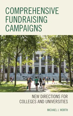Campagnes globales de collecte de fonds : Nouvelles orientations pour les collèges et les universités - Comprehensive Fundraising Campaigns: New Directions for Colleges and Universities