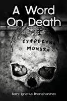 Un mot sur la mort par Saint Ignace Brianchaninov - A Word On Death by Saint Ignatius Brianchaninov