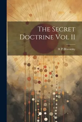 La Doctrine Secrète Vol II - The Secret Doctrine Vol II