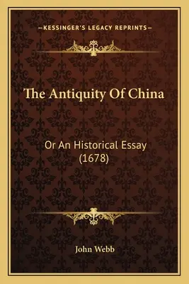 L'Antiquité de la Chine : Ou un essai historique (1678) - The Antiquity Of China: Or An Historical Essay (1678)