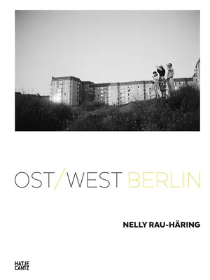 Nelly Rau-Hring : Ost/West Berlin - Nelly Rau-Hring: Ost/West Berlin