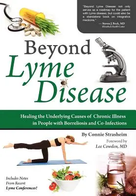 Au-delà de la maladie de Lyme : Guérir les causes sous-jacentes de la maladie chronique chez les personnes atteintes de borréliose et de co-infections - Beyond Lyme Disease: Healing the Underlying Causes of Chronic Illness in People with Borreliosis and Co-Infections