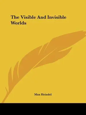 Les mondes visibles et invisibles - The Visible And Invisible Worlds