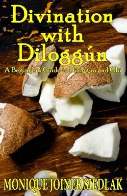 Divination avec Diloggn : Guide du Diloggn et de l'Obi pour les débutants - Divination with Diloggn: A Beginner's Guide to Diloggn and Obi