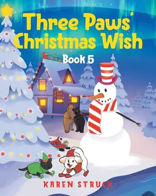 Le vœu de Noël des trois pattes : Livre 5 - Three Paws' Christmas Wish: Book 5