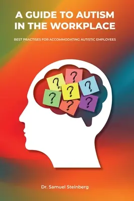 Guide de l'autisme sur le lieu de travail, Meilleures pratiques pour l'adaptation des employés autistes - A Guide to Autism in the Workplace, Best Practices for Accommodating Autistic Employees