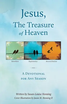 Jésus, le trésor du ciel : Un dévotionnel pour toutes les saisons - Jesus, The Treasure of Heaven: A Devotional for Any Season