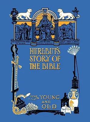 Hurlbut's Story of the Bible, Unabridged and Fully Illustrated in Bw (L'histoire de la Bible de Hurlbut, intégrale et entièrement illustrée en noir et blanc) - Hurlbut's Story of the Bible, Unabridged and Fully Illustrated in Bw