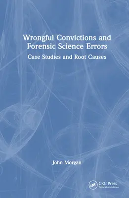 Condamnations injustifiées et erreurs médico-légales : Études de cas et causes profondes - Wrongful Convictions and Forensic Science Errors: Case Studies and Root Causes