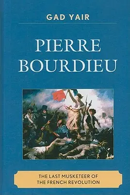 Pierre Bourdieu : Le dernier mousquetaire de la Révolution française - Pierre Bourdieu: The Last Musketeer of the French Revolution