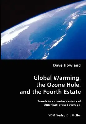 Le réchauffement climatique, le trou de la couche d'ozone et le quatrième pouvoir - Global Warming, the Ozone Hole, and the Fourth Estate