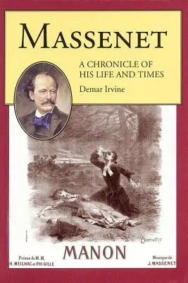 Massenet : Chronique de sa vie et de son époque - Massenet: A Chronicle of His Life and Times