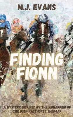 Finding Fionn - Un mystère inspiré par l'enlèvement du cheval de course irlandais Shergar - Finding Fionn-A Mystery Inspired by the Kidnapping of the Irish Racehorse Shergar