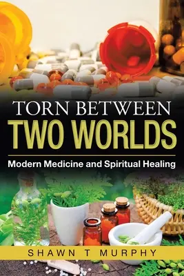 Déchiré entre deux mondes : la médecine moderne et la guérison spirituelle - Torn Between Two Worlds: Modern Medicine and Spiritual Healing