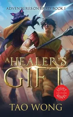 Le Cadeau du Guérisseur : Edition Light Novel : Livre 1 des Aventures de Brad - A Healer's Gift: Light Novel edition: Book 1 of the Adventures on Brad