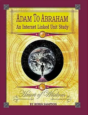 D'Adam à Abraham : Une unité d'étude liée à Internet - Adam to Abraham: An Internet-Linked Unit Study