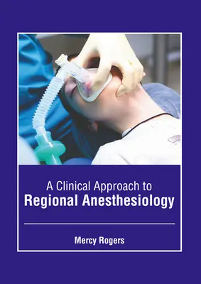 Approche clinique de l'anesthésiologie régionale - A Clinical Approach to Regional Anesthesiology