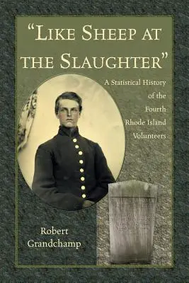 Comme des moutons à l'abattoir ». Histoire statistique du Quatrième Volontaire du Rhode Island » - Like Sheep at the Slaughter.