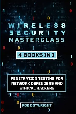 Wireless Security Masterclass : Test de pénétration pour les défenseurs de réseaux et les hackers éthiques - Wireless Security Masterclass: Penetration Testing For Network Defenders And Ethical Hackers