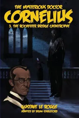 Le mystérieux docteur Cornélius 3 : La catastrophe du pont de Rochester - The Mysterious Doctor Cornelius 3: The Rochester Bridge Catastrophe