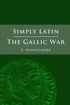 Simplement du latin - La guerre des Gaules - Simply Latin - The Gallic War