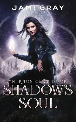 L'âme de l'ombre : Les Kyn Kroncles Livre 2 - Shadow's Soul: Kyn Kronicles Book 2