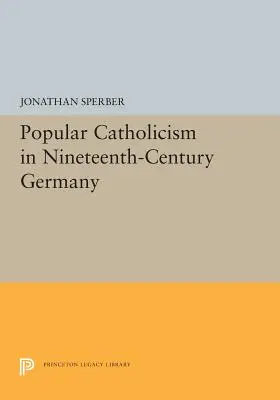 Le catholicisme populaire dans l'Allemagne du XIXe siècle - Popular Catholicism in Nineteenth-Century Germany