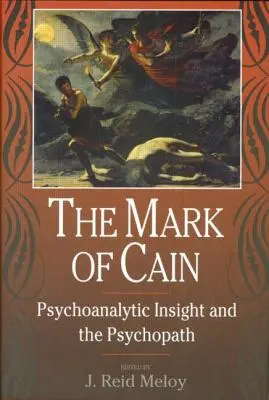 La marque de Caïn : La vision psychanalytique et le psychopathe - The Mark of Cain: Psychoanalytic Insight and the Psychopath