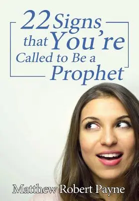 Vingt-deux signes que vous êtes appelé à être un prophète - Twenty-Two Signs that You're Called to Be a Prophet