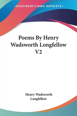 Poèmes de Henry Wadsworth Longfellow V2 - Poems By Henry Wadsworth Longfellow V2