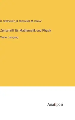 Zeitschrift fr Mathematik und Physik : Quatrième année - Zeitschrift fr Mathematik und Physik: Vierter Jahrgang