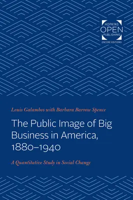 L'image publique des grandes entreprises en Amérique, 1880-1940 : Une étude quantitative du changement social - The Public Image of Big Business in America, 1880-1940: A Quantitative Study in Social Change