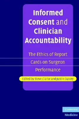 Consentement éclairé et responsabilité du clinicien : L'éthique des bulletins de notes sur les performances des chirurgiens - Informed Consent and Clinician Accountability: The Ethics of Report Cards on Surgeon Performance