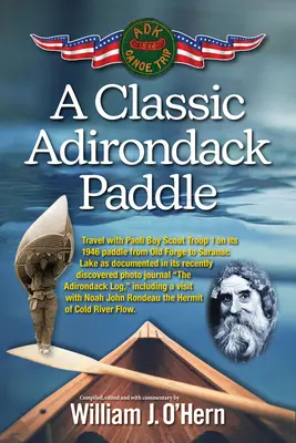 Une pagaie classique dans les Adirondacks : Y compris une visite à Noah John Rondeau, l'ermite de Cold River Flow - A Classic Adirondack Paddle: Including a Visit with Noah John Rondeau the Hermit of Cold River Flow