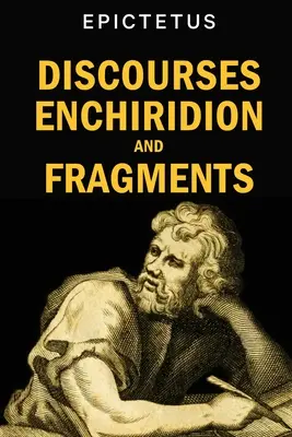 Discours, Enchiridion et Fragments - Discourses, Enchiridion and Fragments