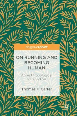 Courir et devenir humain : Une perspective anthropologique - On Running and Becoming Human: An Anthropological Perspective